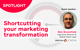    Spotlight: Shortcutting your marketing transformation